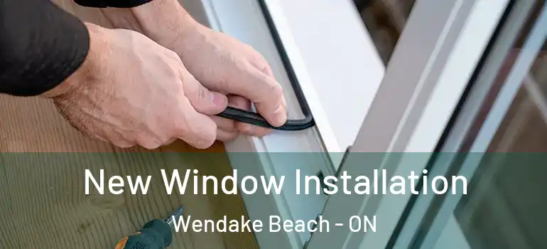  New Window Installation Wendake Beach - ON