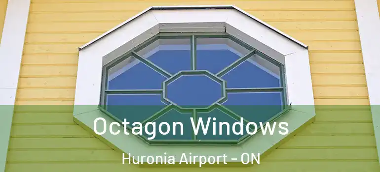  Octagon Windows Huronia Airport - ON