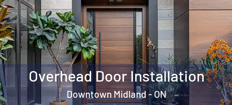  Overhead Door Installation Downtown Midland - ON