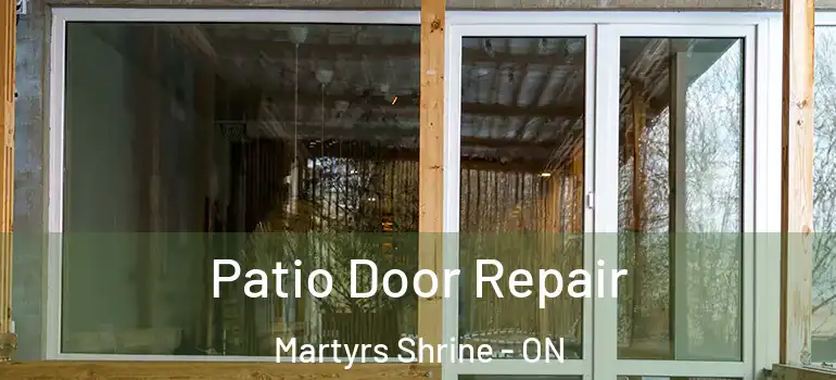  Patio Door Repair Martyrs Shrine - ON