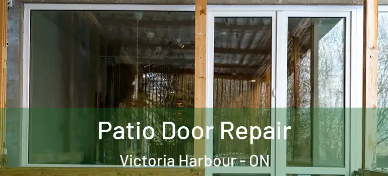  Patio Door Repair Victoria Harbour - ON