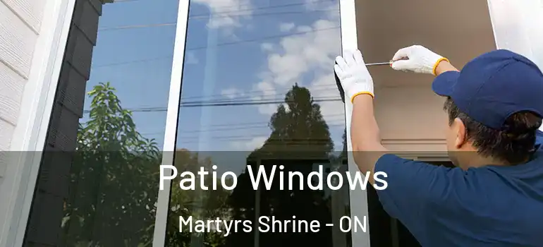 Patio Windows Martyrs Shrine - ON