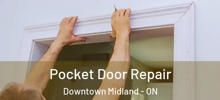  Pocket Door Repair Downtown Midland - ON