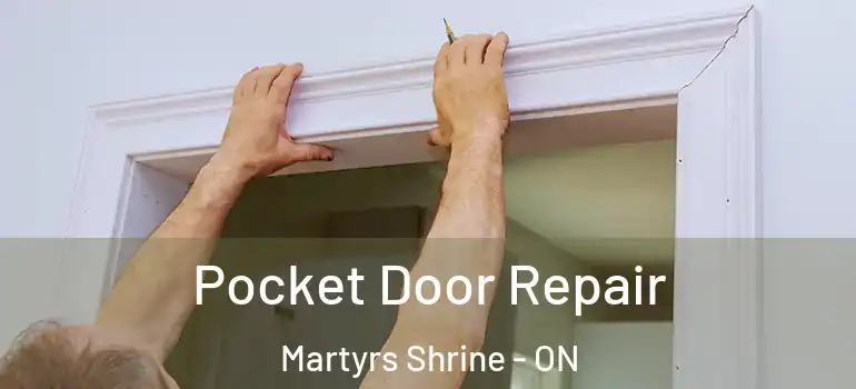  Pocket Door Repair Martyrs Shrine - ON