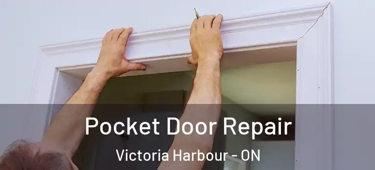  Pocket Door Repair Victoria Harbour - ON