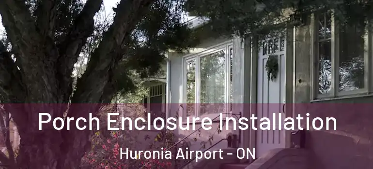  Porch Enclosure Installation Huronia Airport - ON