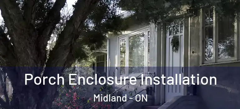  Porch Enclosure Installation Midland - ON