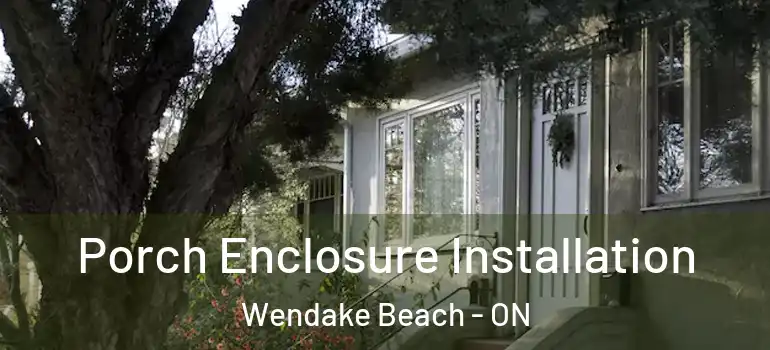  Porch Enclosure Installation Wendake Beach - ON