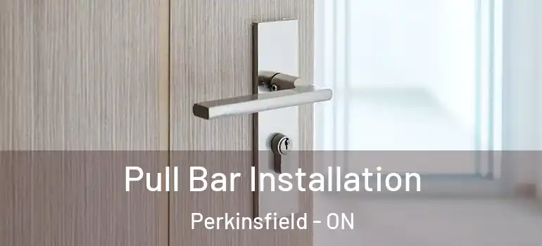  Pull Bar Installation Perkinsfield - ON