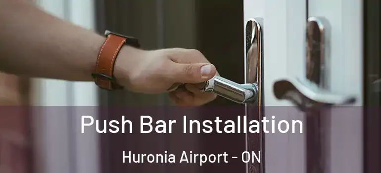  Push Bar Installation Huronia Airport - ON