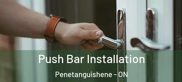  Push Bar Installation Penetanguishene - ON
