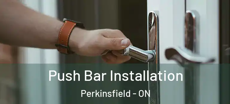  Push Bar Installation Perkinsfield - ON