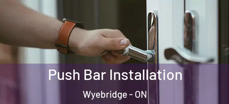  Push Bar Installation Wyebridge - ON