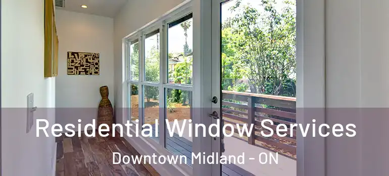  Residential Window Services Downtown Midland - ON