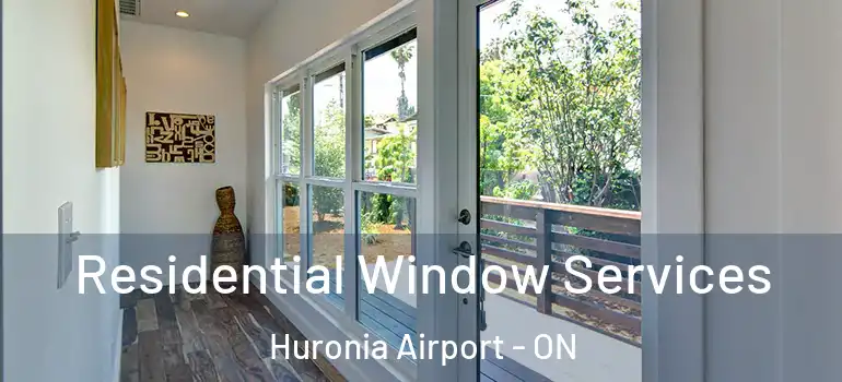  Residential Window Services Huronia Airport - ON