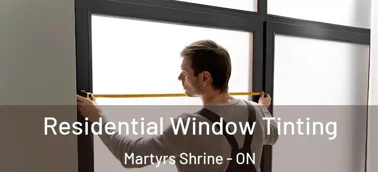  Residential Window Tinting Martyrs Shrine - ON
