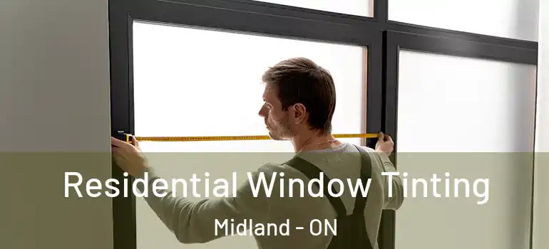  Residential Window Tinting Midland - ON
