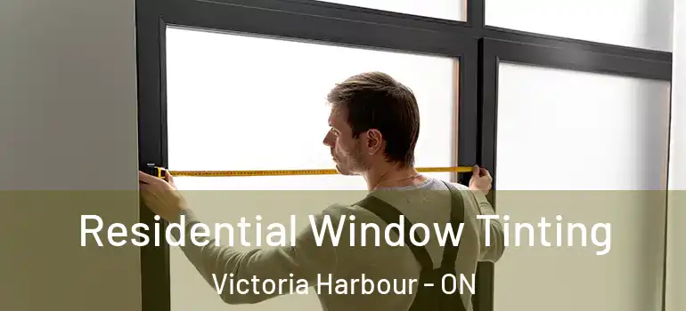  Residential Window Tinting Victoria Harbour - ON