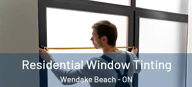  Residential Window Tinting Wendake Beach - ON
