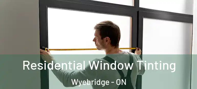  Residential Window Tinting Wyebridge - ON