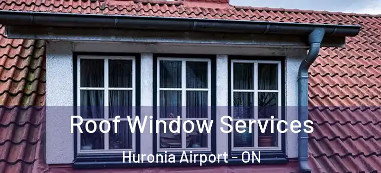  Roof Window Services Huronia Airport - ON