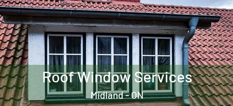  Roof Window Services Midland - ON
