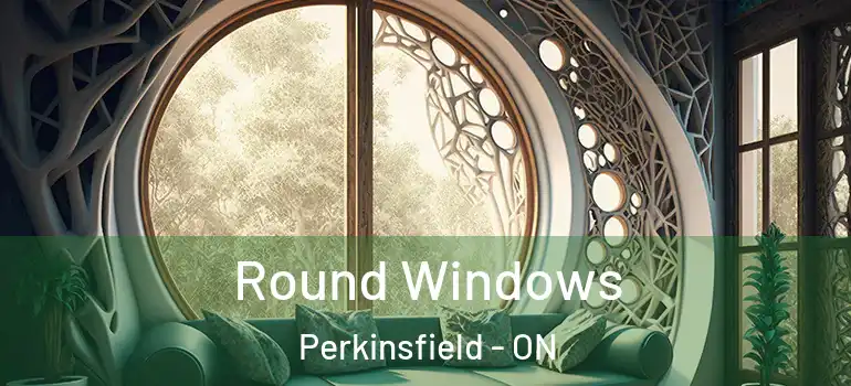  Round Windows Perkinsfield - ON