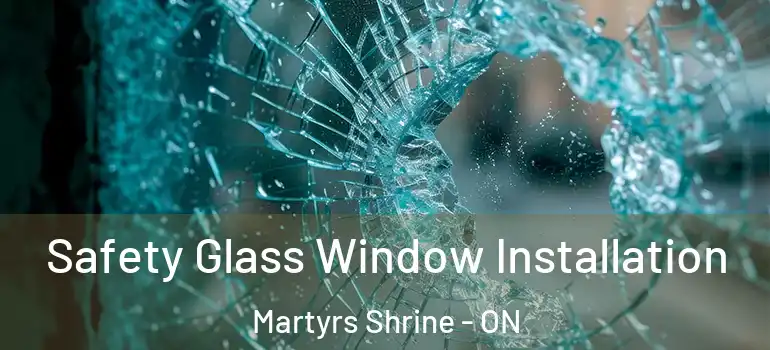  Safety Glass Window Installation Martyrs Shrine - ON