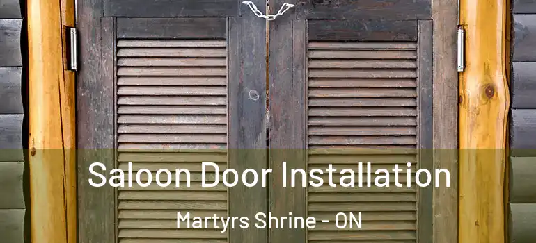  Saloon Door Installation Martyrs Shrine - ON