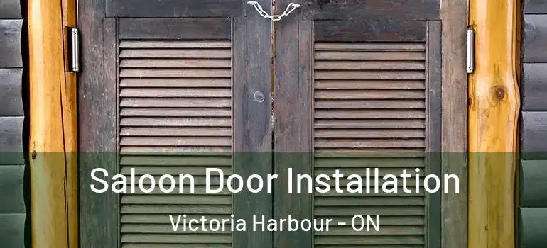  Saloon Door Installation Victoria Harbour - ON