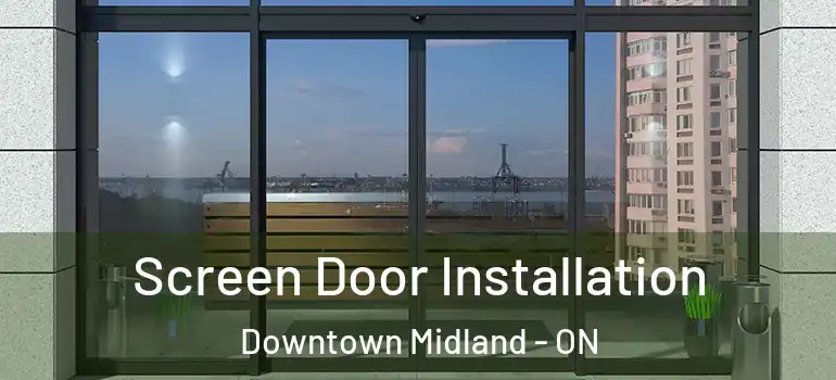  Screen Door Installation Downtown Midland - ON