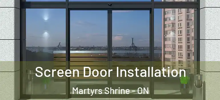  Screen Door Installation Martyrs Shrine - ON
