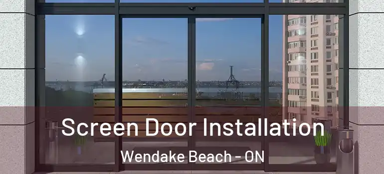  Screen Door Installation Wendake Beach - ON