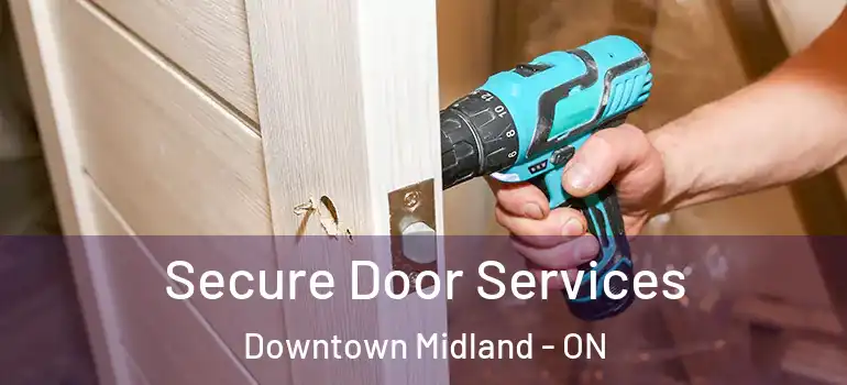  Secure Door Services Downtown Midland - ON