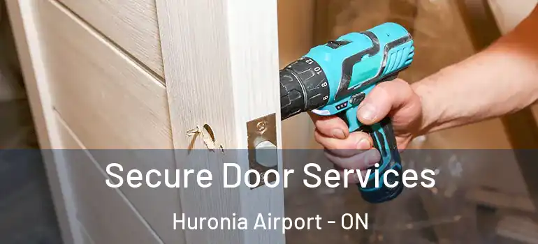  Secure Door Services Huronia Airport - ON