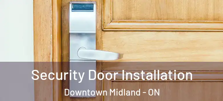  Security Door Installation Downtown Midland - ON