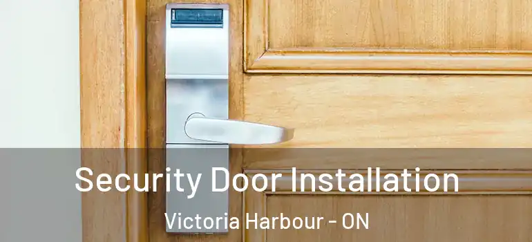  Security Door Installation Victoria Harbour - ON
