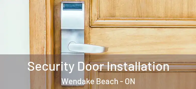  Security Door Installation Wendake Beach - ON