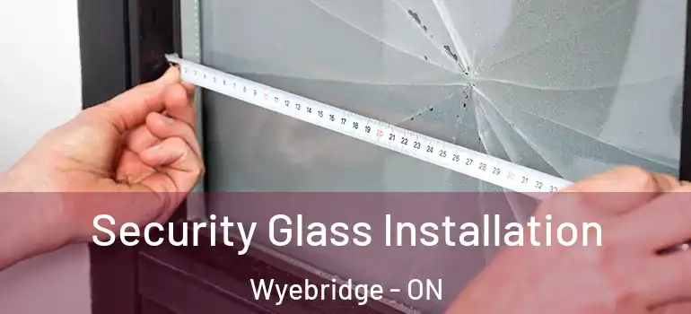  Security Glass Installation Wyebridge - ON