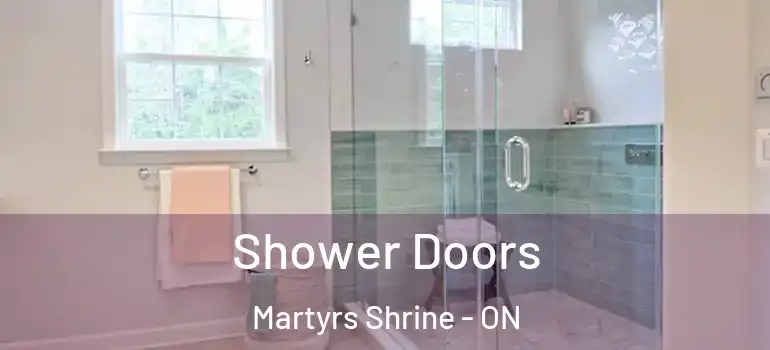  Shower Doors Martyrs Shrine - ON