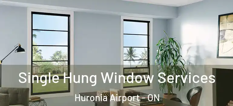  Single Hung Window Services Huronia Airport - ON