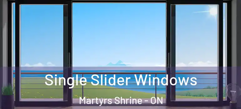  Single Slider Windows Martyrs Shrine - ON