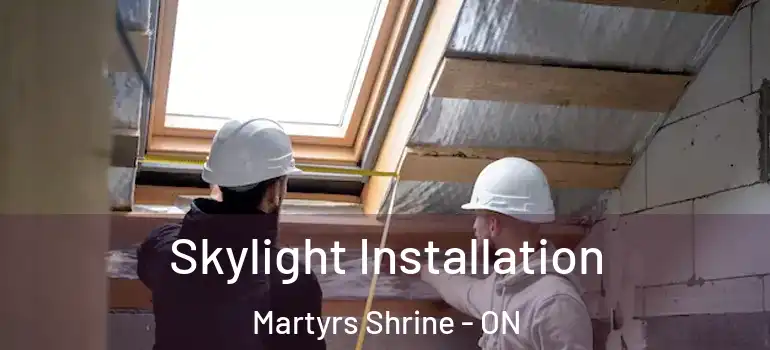  Skylight Installation Martyrs Shrine - ON