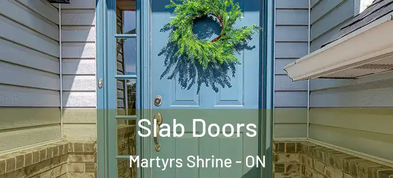  Slab Doors Martyrs Shrine - ON