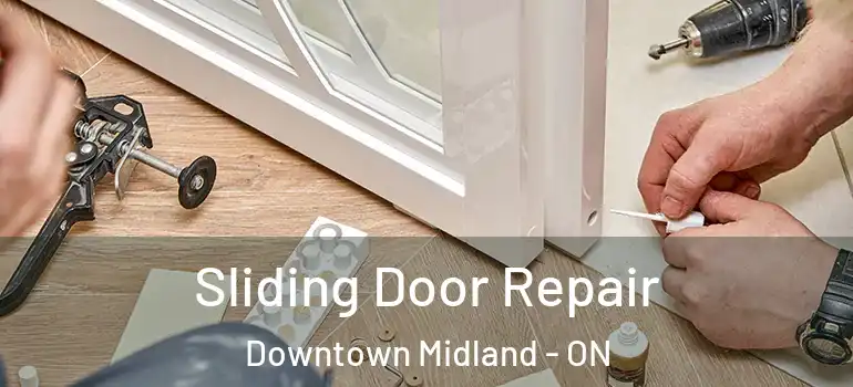  Sliding Door Repair Downtown Midland - ON