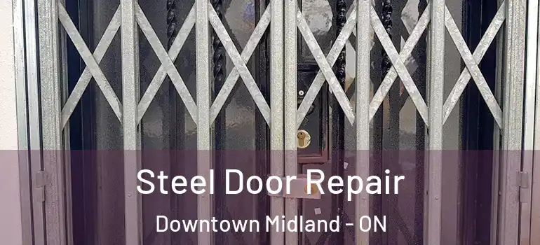  Steel Door Repair Downtown Midland - ON