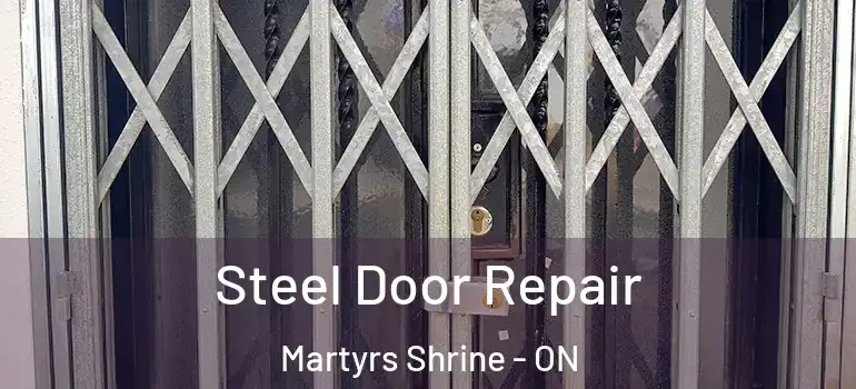  Steel Door Repair Martyrs Shrine - ON