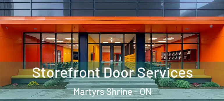  Storefront Door Services Martyrs Shrine - ON