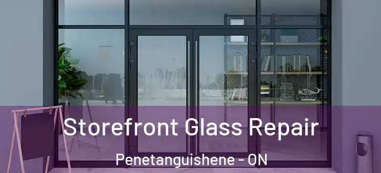  Storefront Glass Repair Penetanguishene - ON