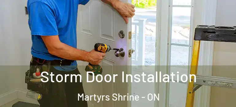  Storm Door Installation Martyrs Shrine - ON